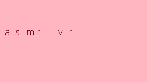 asmr vr
